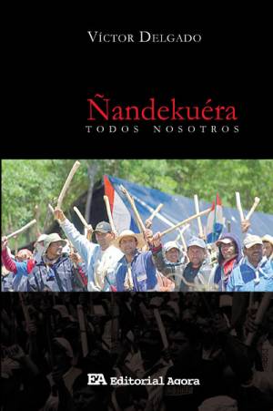 &Ntilde;andeku&eacute;ra, un libro que difunde las voces de los campesinos paraguayos de la FNC